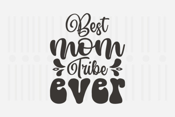 Best Mom Tribe Ever, Mother's Day SVG Review