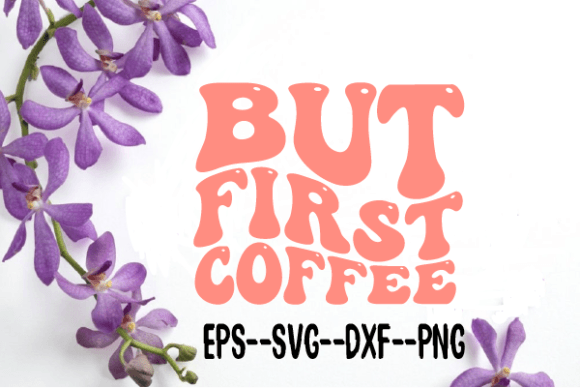 But First Coffee Retro Wavy Svg Review