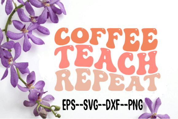 Coffee Teach Repeat Wavy Svg Sublimation Review