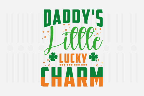 Daddy’s Little Lucky Charm for St. Patrick’s Day Embroidery