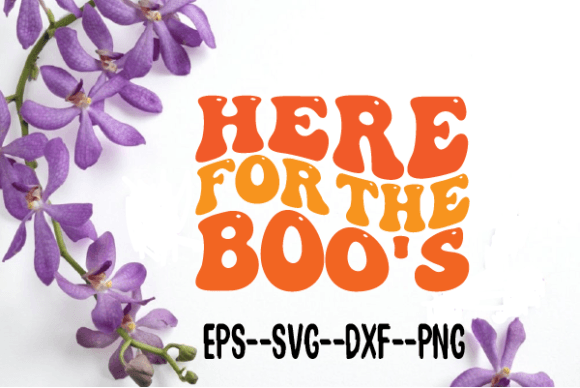 Here for the Boo s. New Retro Wavy Svg