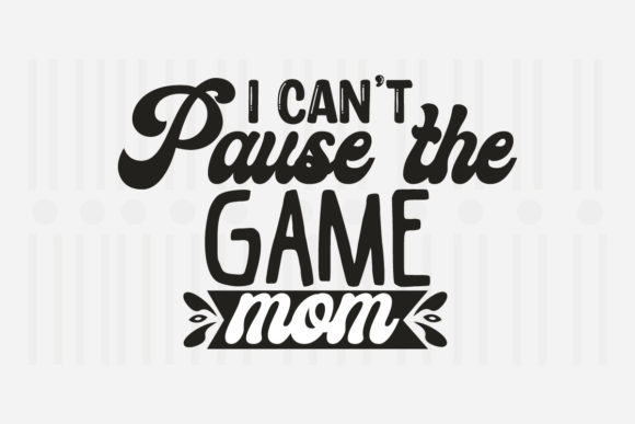 I Can t Pause the Game Mother s Day SVG Review