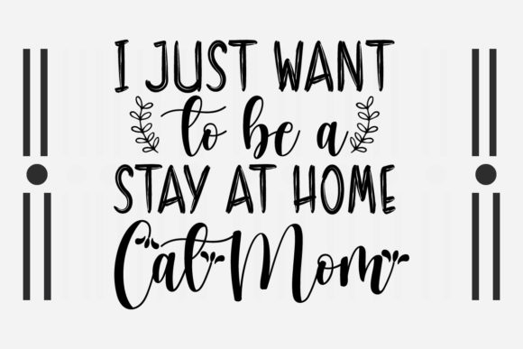 I Just Want to Be a Stay at Home Cat SVG Review