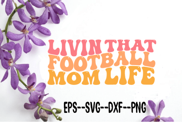 Livin That Football Mom Life Wavy Svg Review