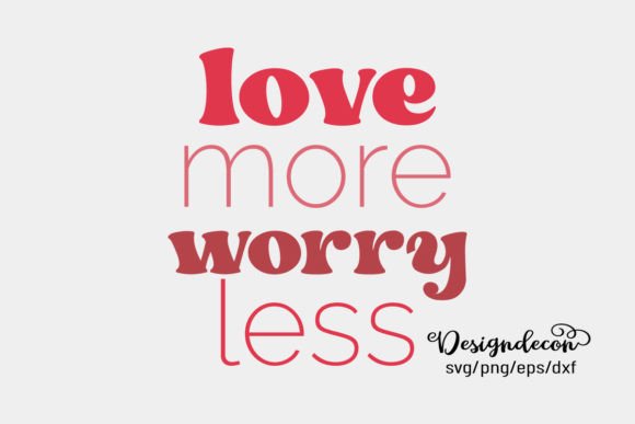 Love More Worry Less Retro Groovy Svg Review for Real Projects