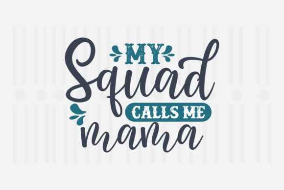 My Squad Calls Me Mama Mother’s Day SVG Review