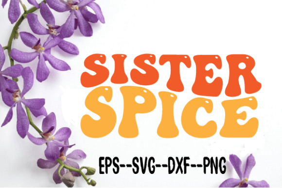 Sister Spice New Retro Wavy Svg Review