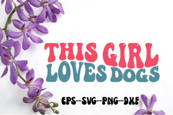 This Girl Loves Dogs Retro Wavy Svg Review